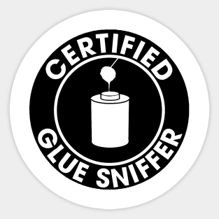 Certified Glue Sniffer Sticker, Funny Mechanic Plumber Sticker